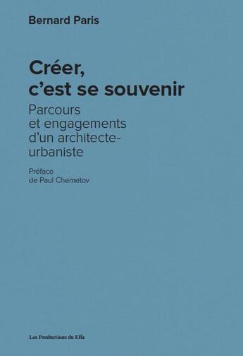 Couverture du livre « Creer, c est se souvenir. parc » de Bernard Paris aux éditions Les Productions Du Effa