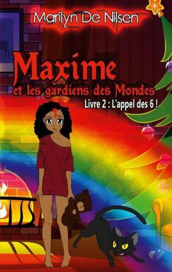 Couverture du livre « Maxime et les gardiens des mondes, livre 2 - l'appel des 6 ! » de De Nilsen Marilyn aux éditions Books On Demand