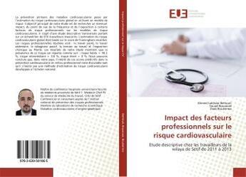 Couverture du livre « Impact des facteurs professionnels sur le risque cardiovasculaire - etude descriptive chez les trava » de Lakhdar Behlouli A. aux éditions Editions Universitaires Europeennes