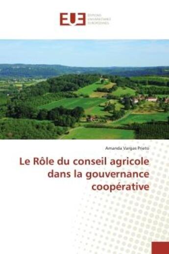 Couverture du livre « Le role du conseil agricole dans la gouvernance cooperative » de Amanda Prieto aux éditions Editions Universitaires Europeennes