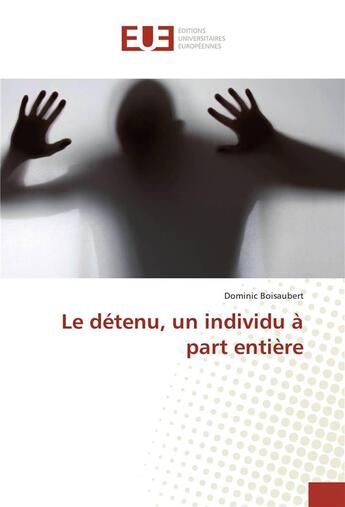 Couverture du livre « Le detenu, un individu a part entiere » de Boisaubert Dominic aux éditions Editions Universitaires Europeennes