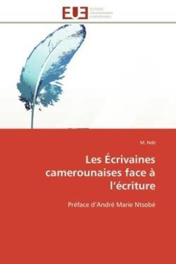 Couverture du livre « Les ecrivaines camerounaises face a l'ecriture - preface d'andre marie ntsobe » de Nde M. aux éditions Editions Universitaires Europeennes