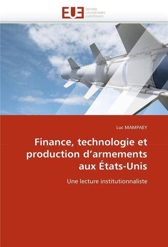 Couverture du livre « Finance, technologie et production d'armements aux etats-unis » de Mampaey-L aux éditions Editions Universitaires Europeennes