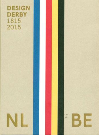 Couverture du livre « Design Derby ; Netherlands - Belgium (1815 - 2015) » de Boijmans Van Beuningen aux éditions Exhibitions International