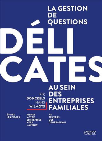 Couverture du livre « La gestion de questions délicates au sein des entreprises familiales » de Rik Donckels et Hans Wilmots aux éditions Lannoo Campus