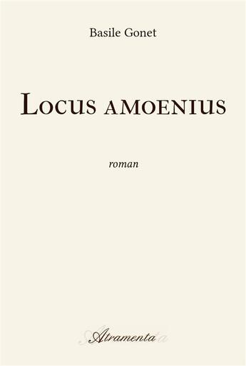 Couverture du livre « Locus Amoenius » de Basile Gonet aux éditions Atramenta