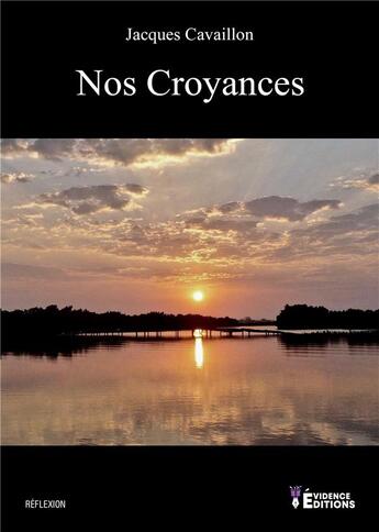 Couverture du livre « Nos croyances » de Jacques Cavaillon aux éditions Evidence Editions