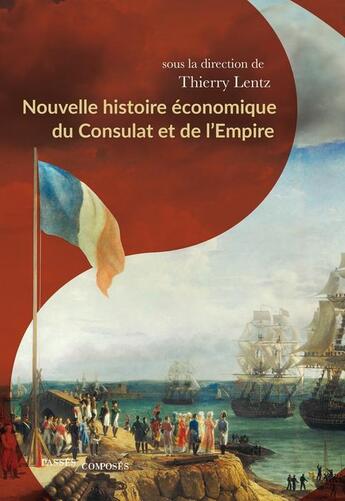 Couverture du livre « Nouvelle histoire economique du consulat et de l'empire » de Thierry Lentz aux éditions Passes Composes