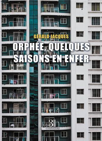 Couverture du livre « Orphée, quelques saisons en enfer » de Gerald Jacques aux éditions Les Trois Colonnes