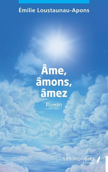 Couverture du livre « Âme, âmons, âmez » de Emilie Loustaunau-Apons aux éditions Les Impliques