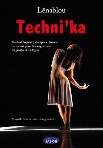 Couverture du livre « Techni'ka - nouvelle edition revue et augmentee - methodologie et principes culturels caribeens pour » de Blou Lena aux éditions Jasor