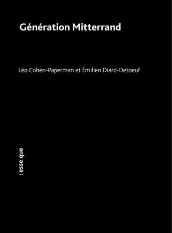 Couverture du livre « Génération Mitterrand » de Leo Cohen-Paperman et Emilien Diard-Detoeuf aux éditions Esse Que