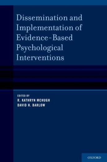 Couverture du livre « Dissemination and Implementation of Evidence-Based Psychological Inter » de R Kathryn Mchugh aux éditions Oxford University Press Usa