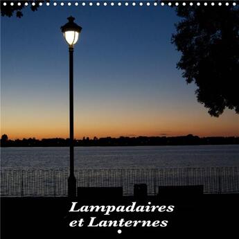 Couverture du livre « Lampadaires et lanternes (Calendrier mural 2020 300 × 300 mm Square) ; Lampadaires et lanternes en France et au Canada (Calendrier mensuel, 14 Pages ) » de Philippe Waterloos aux éditions Calvendo