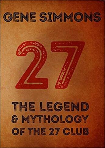 Couverture du livre « Gene simmons 27 the legend and the mythology of the 27 club » de Gene Simmons aux éditions Powerhouse