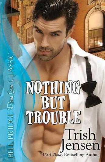 Couverture du livre « Nothing but trouble » de Jensen Trish aux éditions Bellebooks