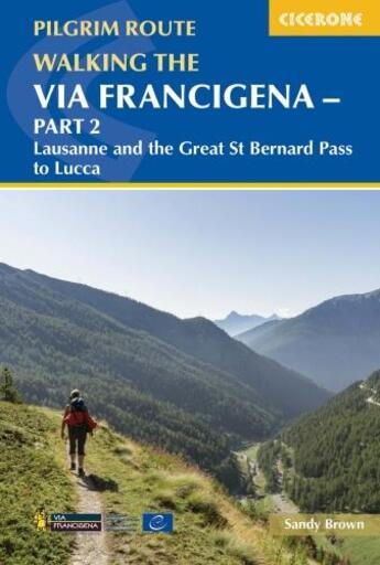 Couverture du livre « WALKING THE VIA FRANCIGENA PILGRIM ROUTE - PART 2 - LAUSANNE AND THE GREAT ST BERNARD PASS TO LUCCA » de Sandy Brown aux éditions Cicerone Press