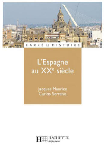 Couverture du livre « L'espagne au xxe siecle (édition 1996) » de Maurice Jacques aux éditions Hachette Education