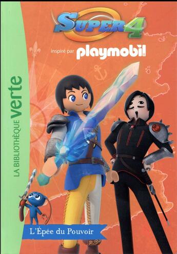 Couverture du livre « Playmobil Super 4 t.9 ; l'épée du pouvoir » de  aux éditions Hachette Jeunesse