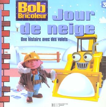 Couverture du livre « Bob le bricoleur ; jour de neige » de  aux éditions Hachette