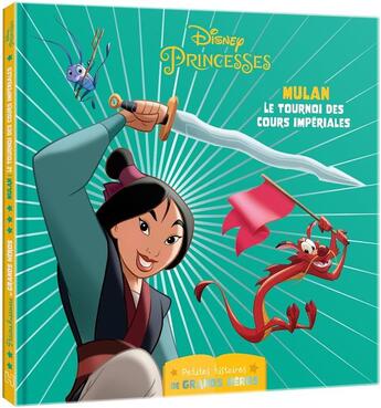 Couverture du livre « Disney Princesses : petites histoires de grands héros ; Mulan, le tournoi des cours impériales » de Disney aux éditions Disjoncteur