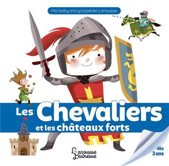 Couverture du livre « Les chevaliers et les châteaux forts » de Colonel Moutarde et Agnes Besson aux éditions Larousse