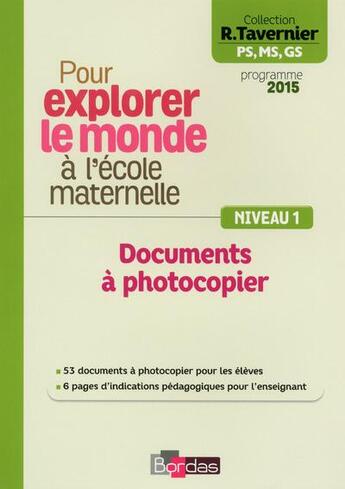 Couverture du livre « Pour explorer le monde à l'école maternelle ; niveau 1 ; documents à photocopier (édition 2015) » de  aux éditions Bordas