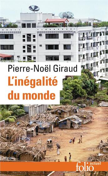 Couverture du livre « L'inégalité du monde ; économie du monde contemporain » de Giraud/Pierre-Noel aux éditions Folio