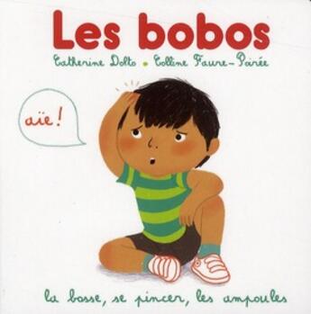 Couverture du livre « Les bobos : la bosse, se pincer, les ampoules » de Amelie Graux et Catherine Dolto et Colline Faure-Poiree aux éditions Gallimard-jeunesse