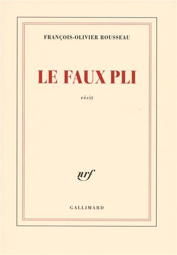 Couverture du livre « Le faux pli » de Francois-Olivier Rousseau aux éditions Gallimard