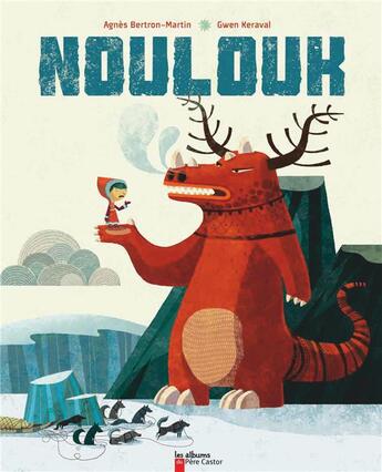 Couverture du livre « Noulouk » de Agnes Bertron-Martin aux éditions Pere Castor