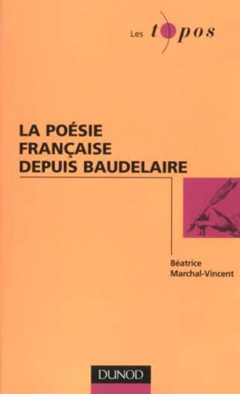 Couverture du livre « La Poesie Depuis Baudelaire » de Benoit Marchal aux éditions Dunod