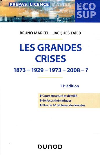 Couverture du livre « Les grandes crises ; 1873-1929-1973-2008-? (11e édition) » de Bruno Marcel et Jacques Taieb aux éditions Dunod