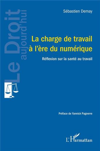 Couverture du livre « La charge de travail à l'ère du numérique : Réflexions sur la santé au travail » de Sébastien Demay aux éditions L'harmattan