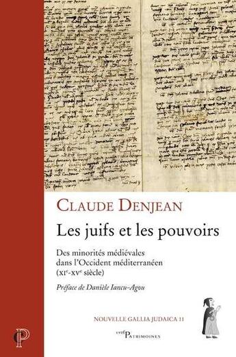 Couverture du livre « Les Juifs et les pouvoirs ; des minorités médiévales dans l'Occident méditerranéen (XIe-XVe siècle) » de Claude Denjean aux éditions Cerf