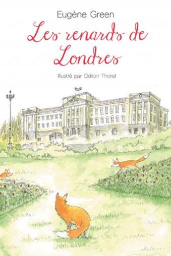 Couverture du livre « Les renards de Londres » de Eugene Green et Odilon Thorel aux éditions Ecole Des Loisirs