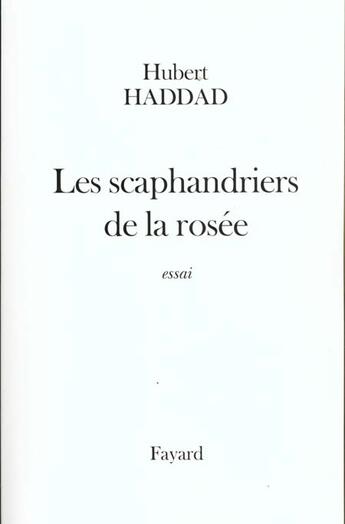 Couverture du livre « Les scaphandriers de la rosée » de Hubert Haddad aux éditions Fayard