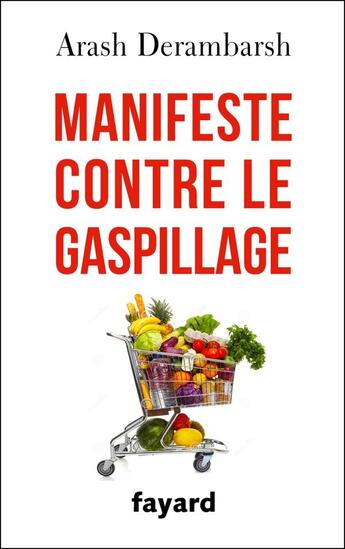 Couverture du livre « Manifeste contre le gaspillage » de Arash Derambarsh aux éditions Fayard