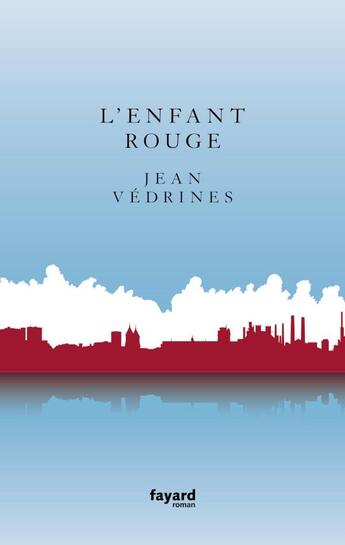 Couverture du livre « L'enfant rouge » de Jean Vedrines aux éditions Fayard