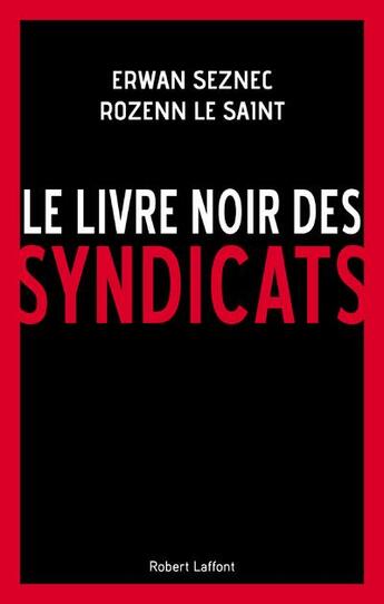 Couverture du livre « Le livre noir des syndicats » de Erwan Seznec et Rozenn Le Saint aux éditions Robert Laffont