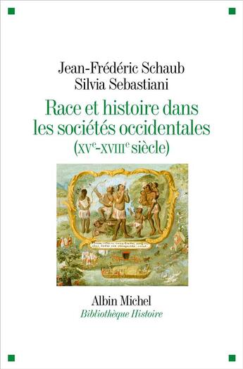 Couverture du livre « Race et histoire dans les sociétés occidentales (XVe-XVIIIe siècle) » de Jean-Frederic Schaub et Silvia Sebastiani aux éditions Albin Michel