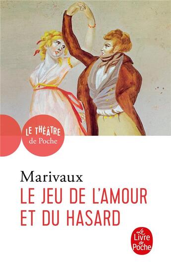 Couverture du livre « Le jeu de l'amour et du hasard » de Pierre De Marivaux aux éditions Le Livre De Poche