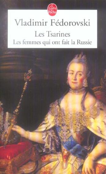 Couverture du livre « Les Tsarines : Les femmes qui ont fait la Russie » de Vladimir Fedorovski aux éditions Le Livre De Poche