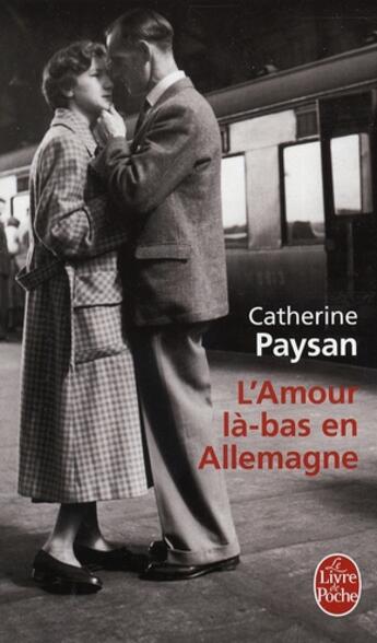 Couverture du livre « L'Amour là-bas en Allemagne » de Catherine Paysan aux éditions Le Livre De Poche