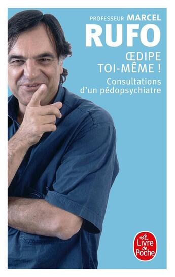 Couverture du livre « Oedipe toi-même ! : Consultations d'un pédopsychiatre » de Marcel Rufo aux éditions Le Livre De Poche