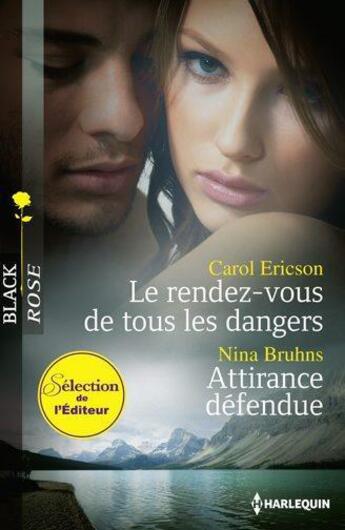 Couverture du livre « Le rendez-vous de tous les dangers ; attirance défendue » de Carol Ericson et Nina Bruhns aux éditions Harlequin