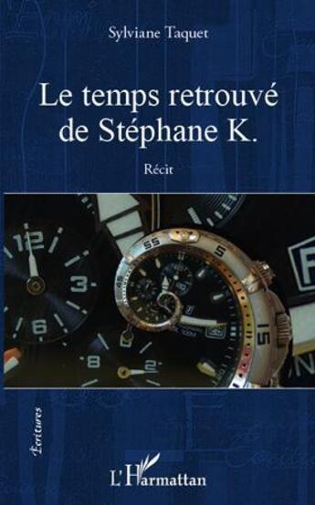 Couverture du livre « Le temps retrouvé de Stéphane K » de Sylviane Taquet aux éditions L'harmattan