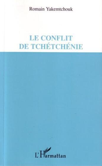 Couverture du livre « Le conflit de tchetchenie » de Romain Yakemtchouk aux éditions L'harmattan