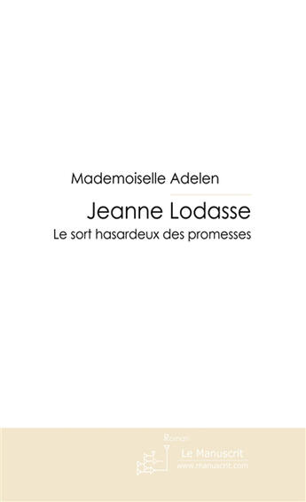 Couverture du livre « Jeanne lodasse » de Mademoiselle Adelen aux éditions Le Manuscrit