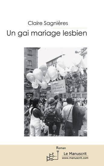 Couverture du livre « Un gai mariage lesbien » de Claire Sagnieres aux éditions Le Manuscrit